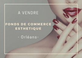 FONDS DE COMMERCE ESTHETIQUE Orléans